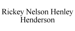 RICKEY NELSON HENLEY HENDERSON trademark