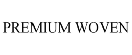 PREMIUM WOVEN trademark