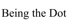 BEING THE DOT trademark