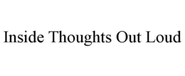 INSIDE THOUGHTS OUT LOUD trademark