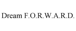 DREAM F.O.R.W.A.R.D. trademark