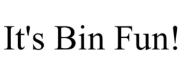 IT'S BIN FUN! trademark