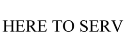 HERE TO SERV trademark