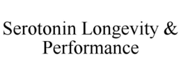 SEROTONIN LONGEVITY & PERFORMANCE trademark