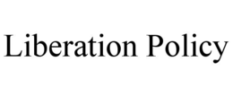 LIBERATION POLICY trademark
