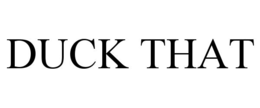 DUCK THAT trademark