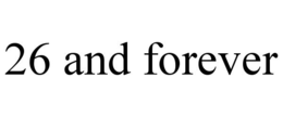 26 AND FOREVER trademark