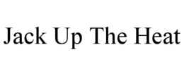 JACK UP THE HEAT trademark