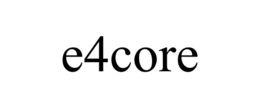 E4CORE trademark