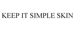 KEEP IT SIMPLE SKIN trademark