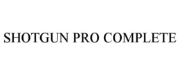 SHOTGUN PRO COMPLETE trademark