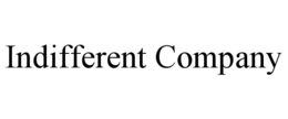 INDIFFERENT COMPANY trademark