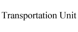 TRANSPORTATION UNIT trademark