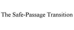 THE SAFE-PASSAGE TRANSITION trademark