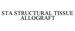 STA STRUCTURAL TISSUE ALLOGRAFT trademark
