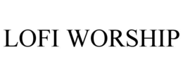 LOFI WORSHIP trademark