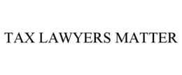 TAX LAWYERS MATTER trademark