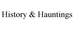 HISTORY & HAUNTINGS trademark