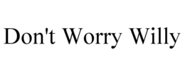 DON'T WORRY WILLY trademark