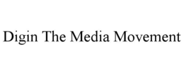 DIGIN THE MEDIA MOVEMENT trademark
