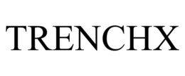TRENCHX trademark