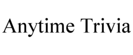 ANYTIME TRIVIA trademark
