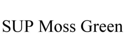 SUP MOSS GREEN trademark