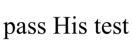 PASS HIS TEST trademark