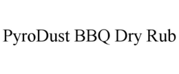 PYRODUST BBQ DRY RUB trademark