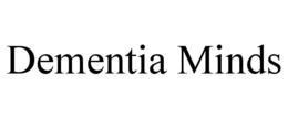 DEMENTIA MINDS trademark
