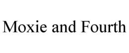 MOXIE AND FOURTH trademark