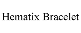 HEMATIX BRACELET trademark