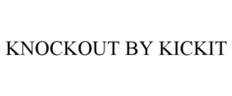 KNOCKOUT BY KICKIT trademark