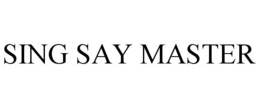 SING SAY MASTER trademark