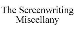 THE SCREENWRITING MISCELLANY trademark