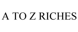 A TO Z RICHES trademark