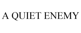 A QUIET ENEMY trademark