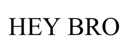 HEY BRO trademark