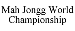 MAH JONGG WORLD CHAMPIONSHIP trademark