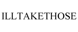 ILLTAKETHOSE trademark