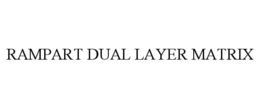 RAMPART DUAL LAYER MATRIX trademark