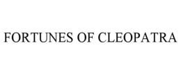FORTUNES OF CLEOPATRA trademark