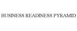 BUSINESS READINESS PYRAMID trademark