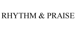 RHYTHM & PRAISE trademark