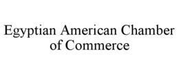 EGYPTIAN AMERICAN CHAMBER OF COMMERCE trademark