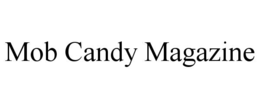 MOB CANDY MAGAZINE trademark