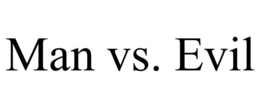 MAN VS. EVIL trademark