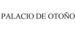 PALACIO DE OTOÑO trademark