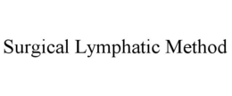 SURGICAL LYMPHATIC METHOD trademark