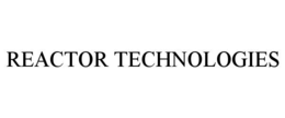 REACTOR TECHNOLOGIES trademark